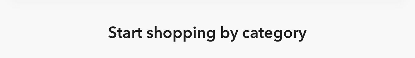 Start shopping by category