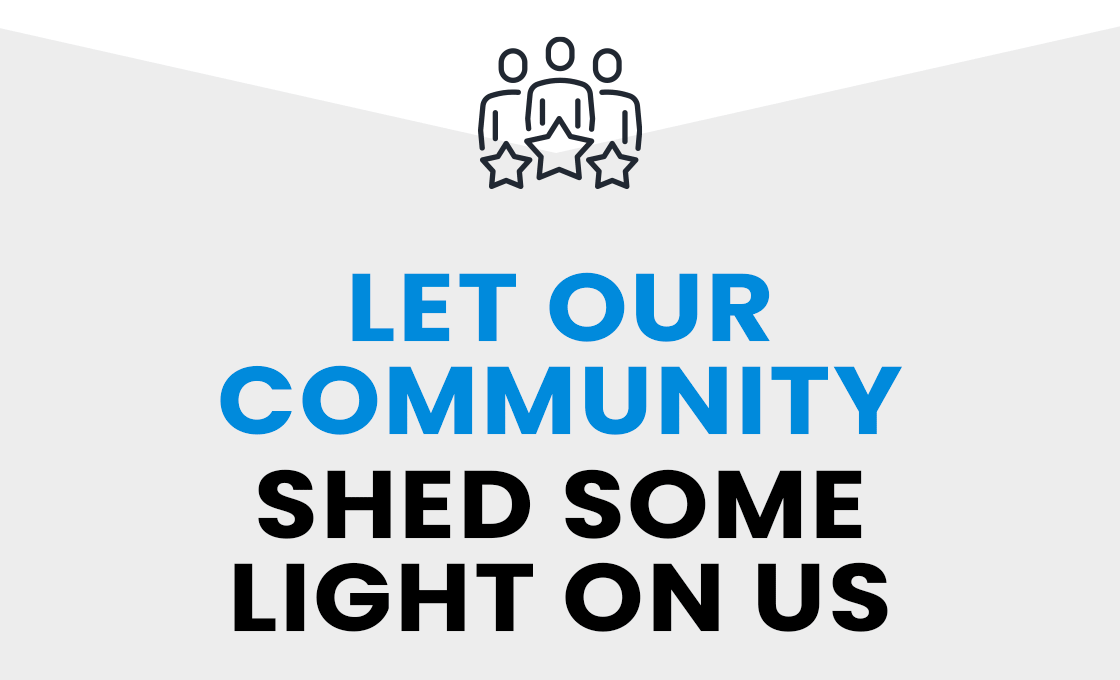 LET OUR COMMUNITY SHED SOME LIGHT ON US