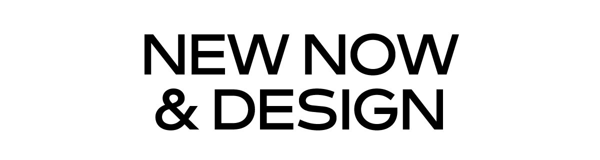 NEW NOW & DESIGN