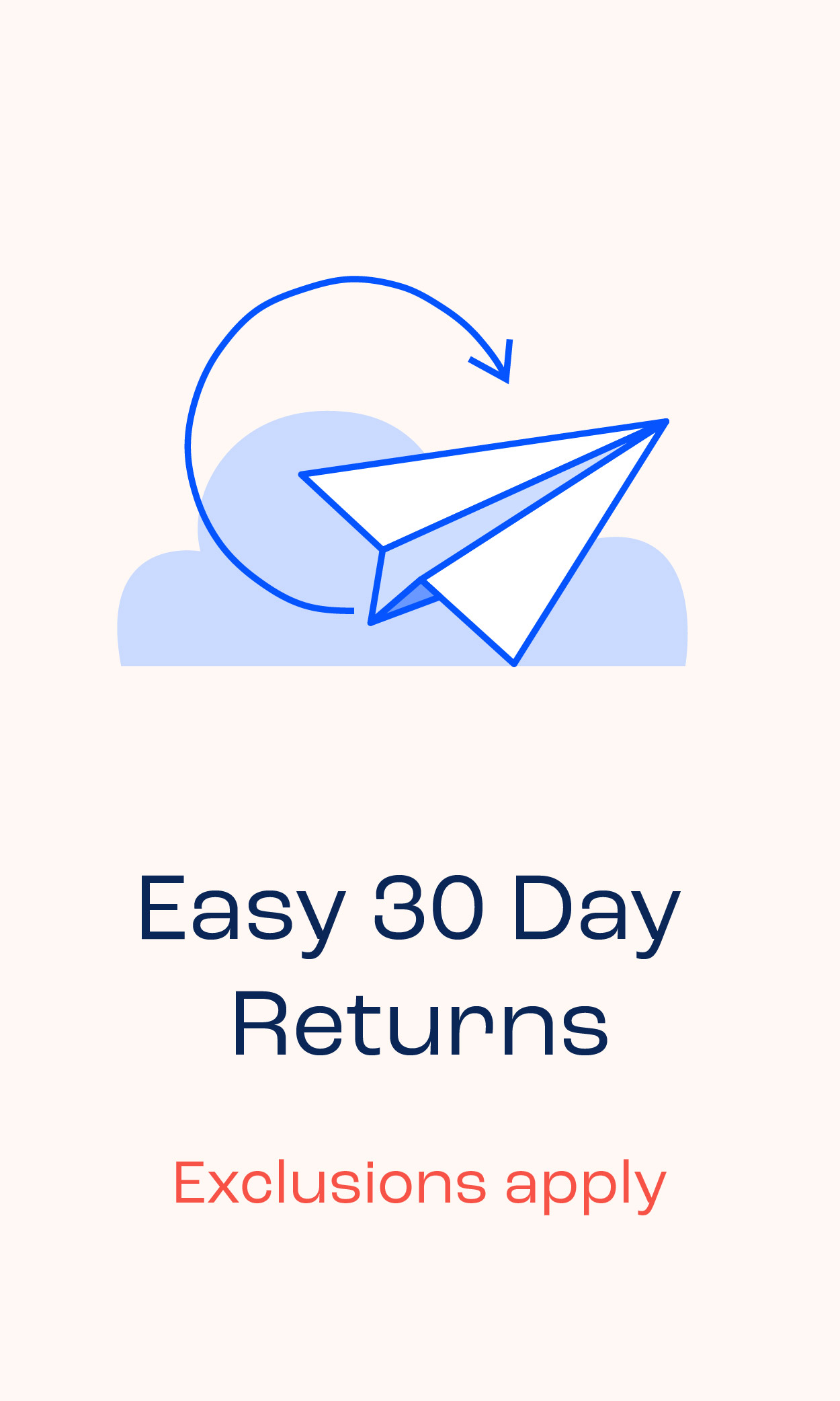 Easy 30 Day Returns. Exclusions apply.