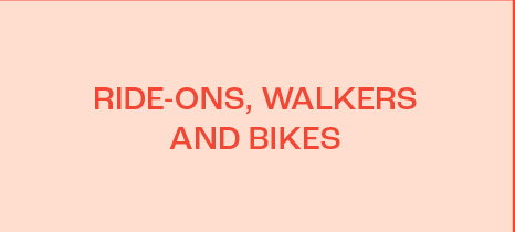 Ride-ons, Walkers & Bikes