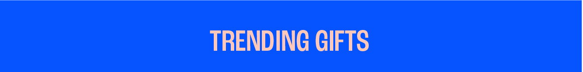 Trending Gifts