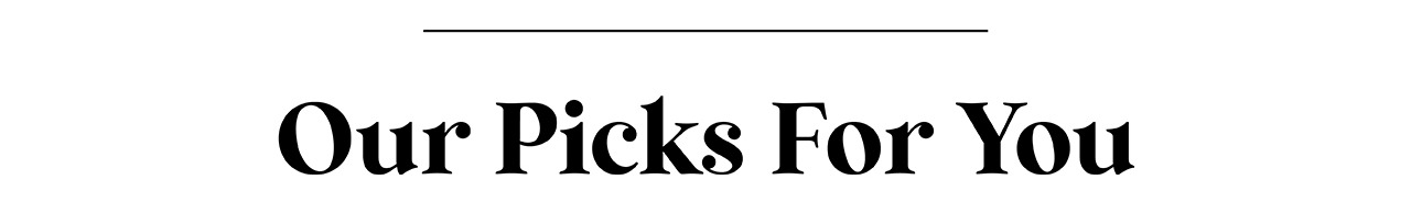 Our Picks For You