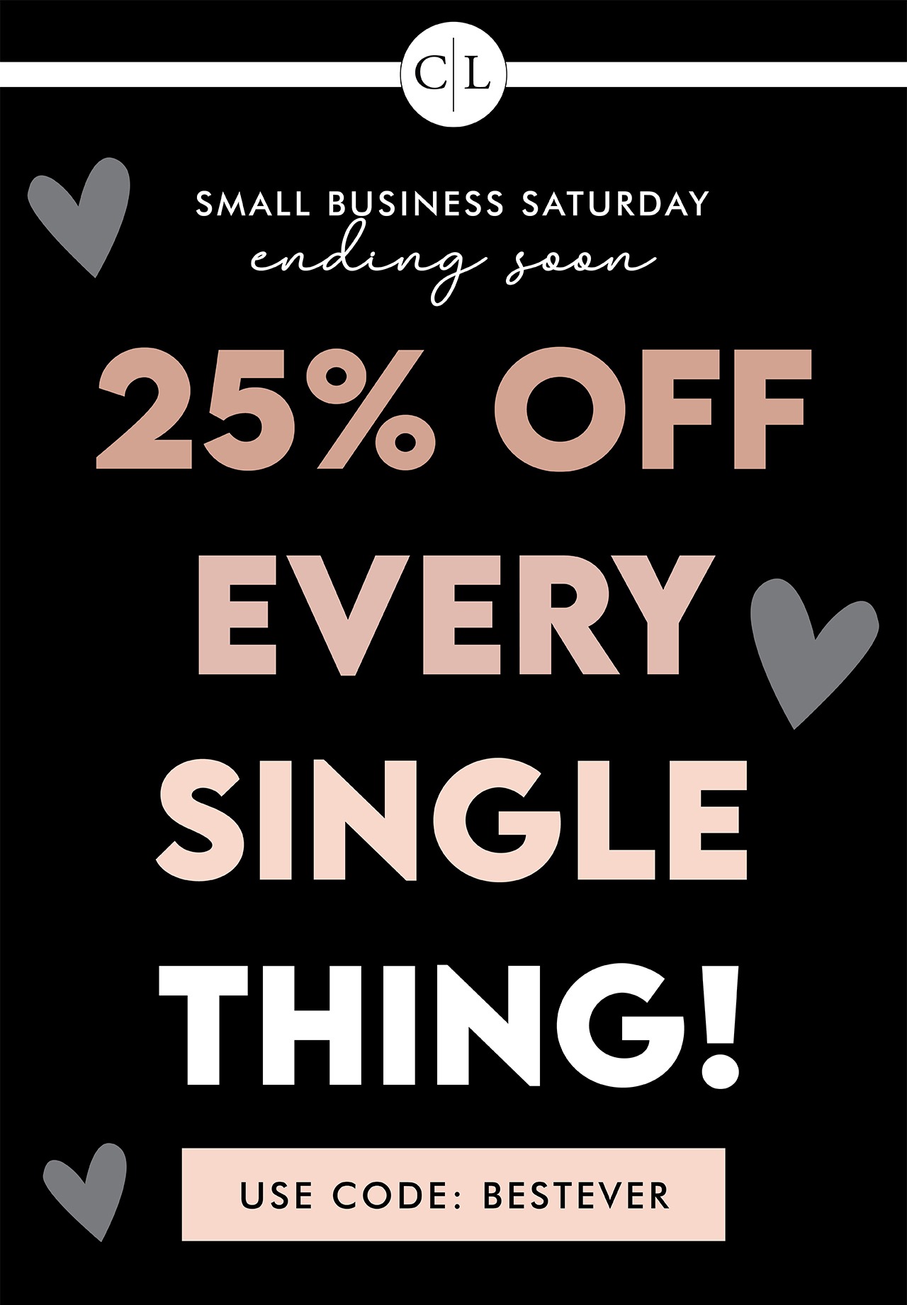 SMALL BUSINESS ASTURDAY ENDING SOON | 25% OFF EVERY SINGLE THING! | USE CODE: BESTEVER