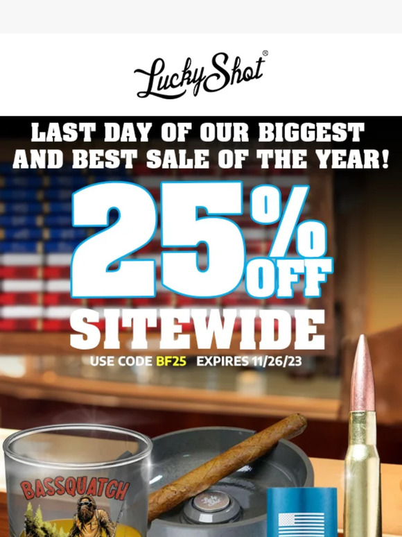 LAST CALL FOR BLACK FRIDAY SALE AT LUCKY SHOT!