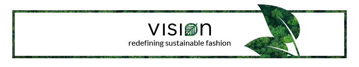 vision
redefining sustainable fashion