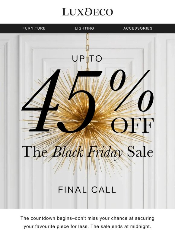 Final Call | Up To 45% Off Gifts, Furniture, Lighting and Accessories