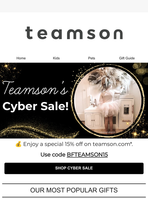 Teamson's Cyber Sale is here! Enjoy up to 50% off MSRP + 15% off sitewide!
