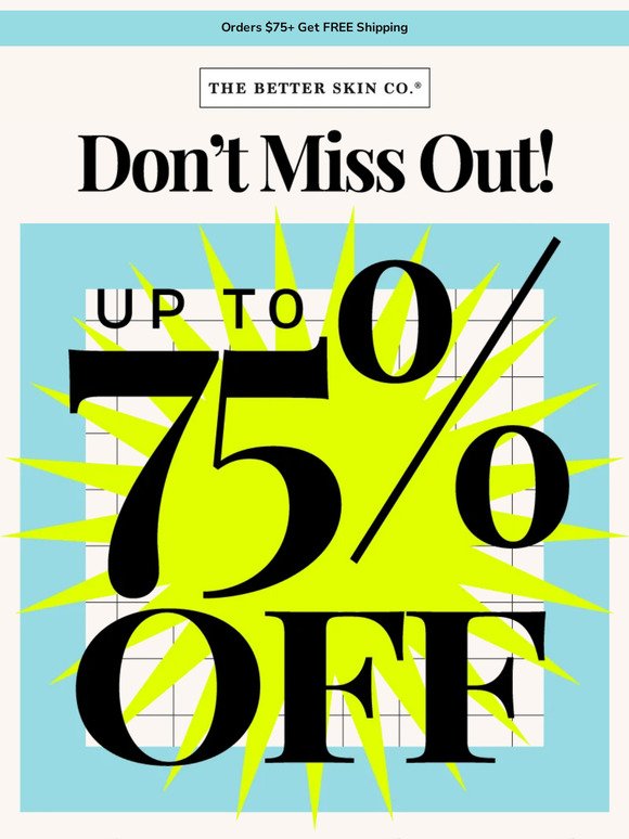 Don't Miss Out 🎁 Up to 75% Off