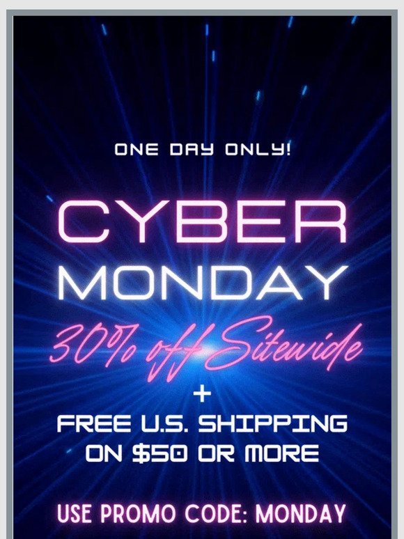 TODAY ONLY | The Cyber Monday Sale is ON!