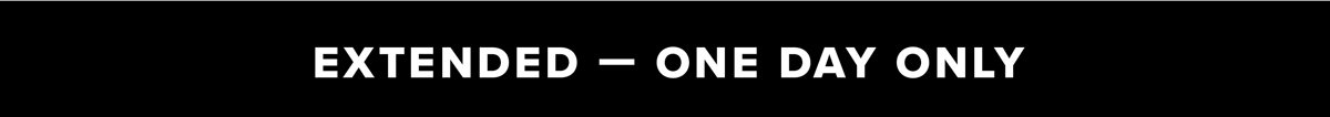 Extended - One Day Only