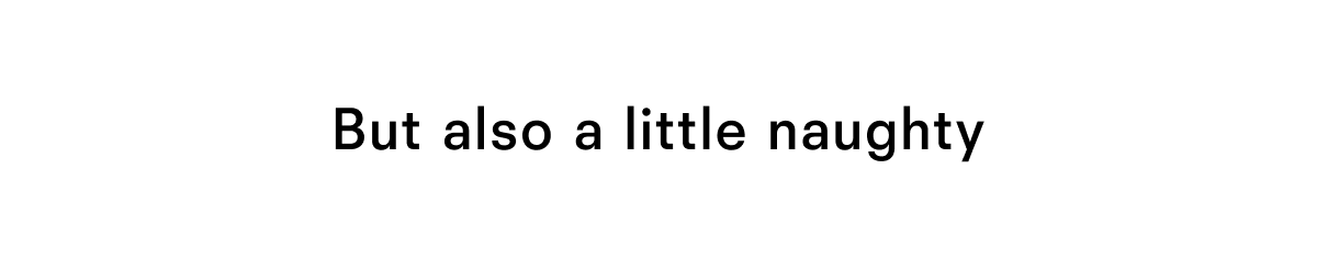 But also a little naughty