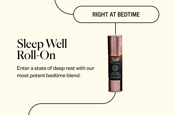 Right at Bedtime. Sleep Well Roll-On. Enter a state of deep rest with our most potent bedtime blend.