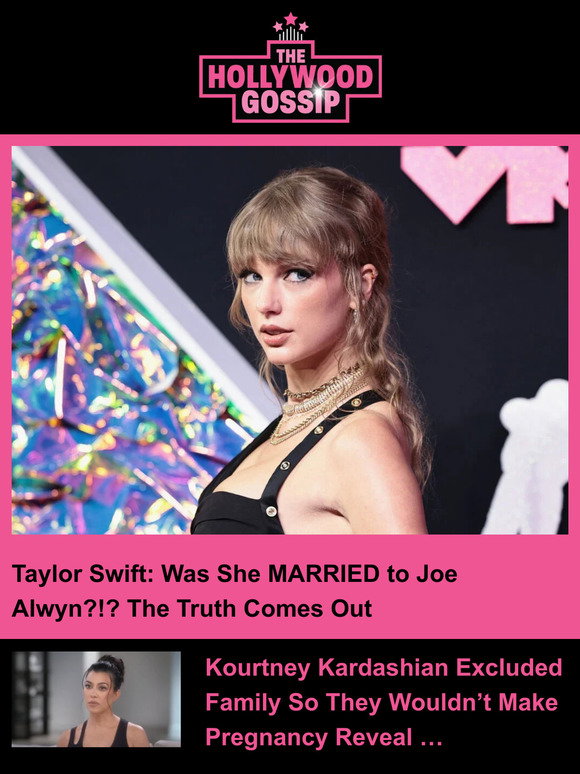The Hollywood Gossip Taylor Swift Was She MARRIED to Joe Alwyn?!? The
