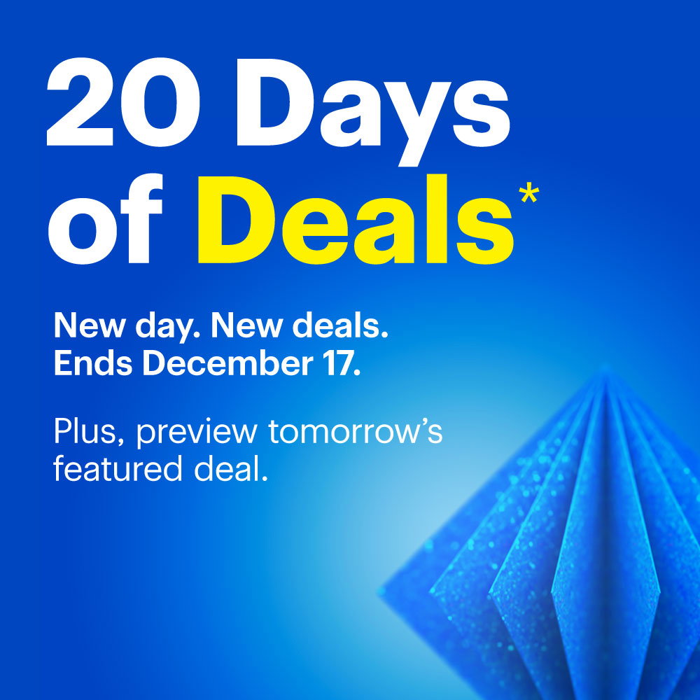 20 Days of Deals. New day. New deals. Ends December 17th. Plus, preview tomorrow’s featured deal. Shop now. Reference disclaimer.
