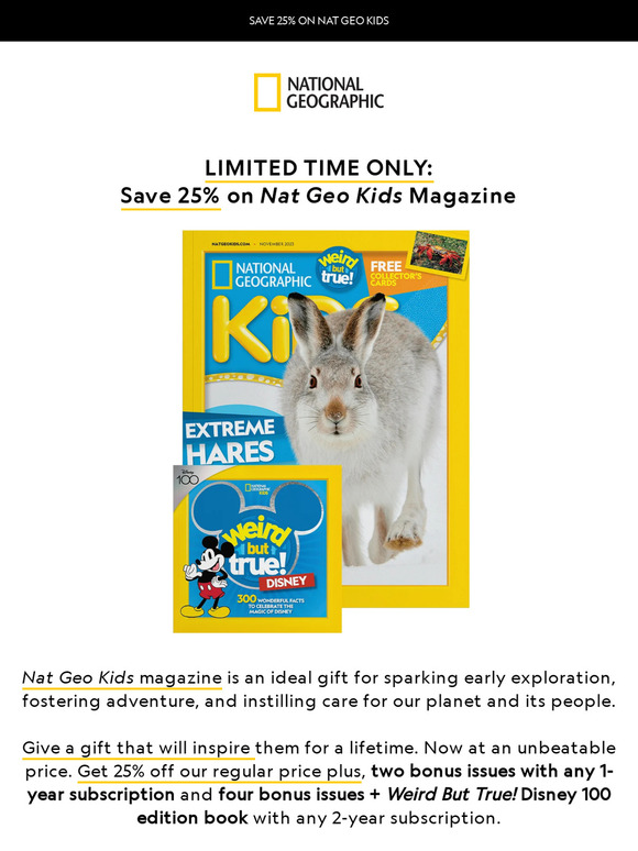 Last chance: SAVE 25% on Nat Geo Kids magazine! Just $26/yr + 2 bonus issues