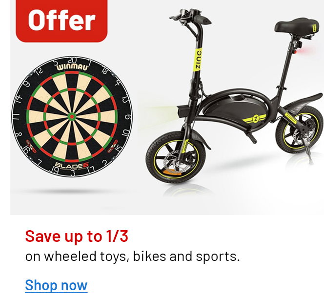Save up to 1/3 on wheeled toys, bikes and sports
