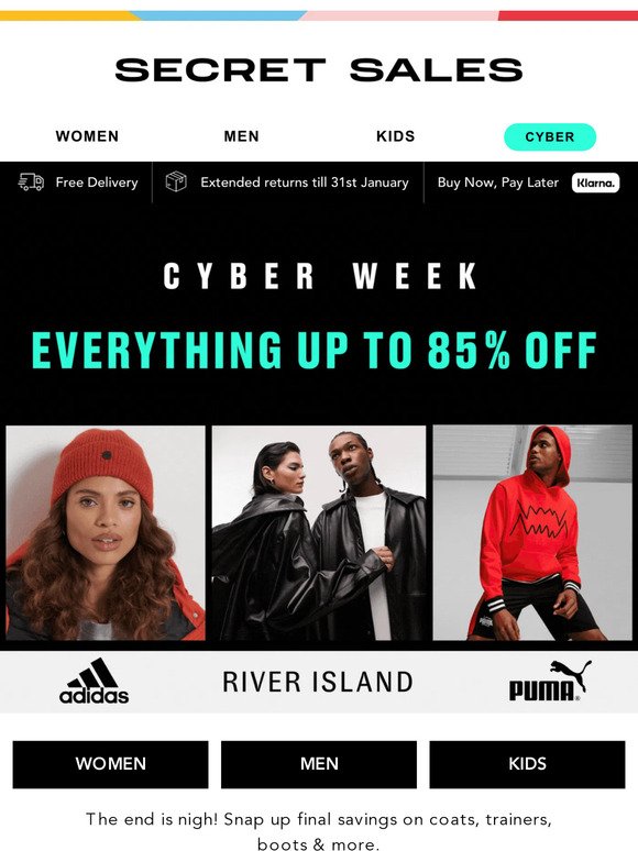 Up to 85% off our FINAL CYBER SAVINGS! PUMA, River Island, Enzo...
