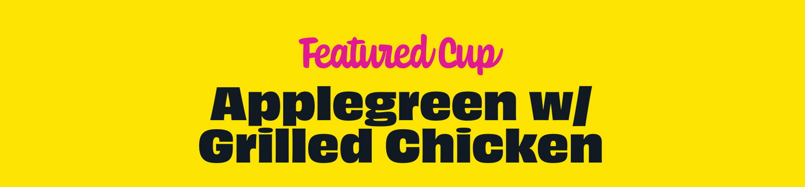 Featured Cup Applegreen With Grilled Chicken