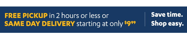 Free Pickup in 2 hours or less or less or Same Day Delivery, starting at only $9.99.