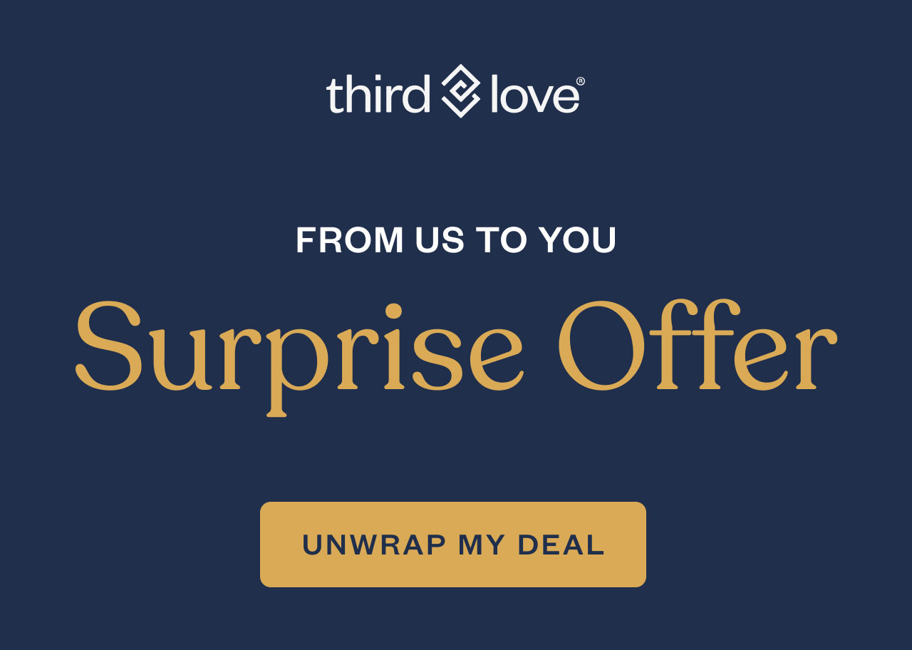 ThirdLove - From us to YOU - Surprise Offer - Unwrap My Deal