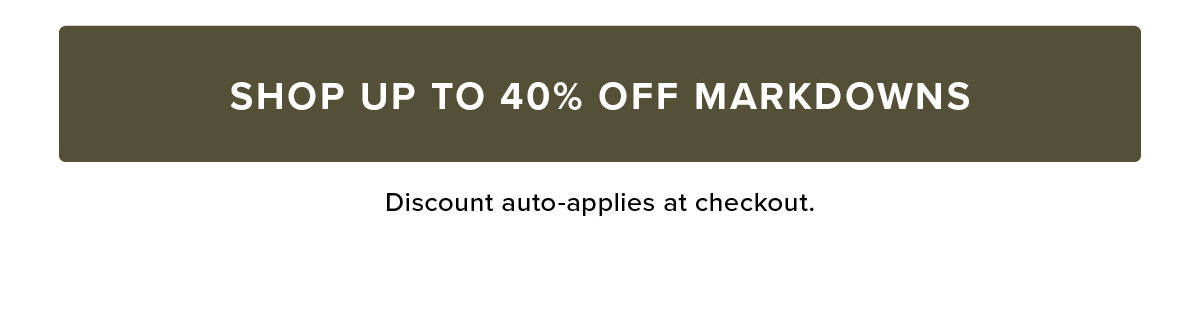 Shop Up to 40% Off Markdowns