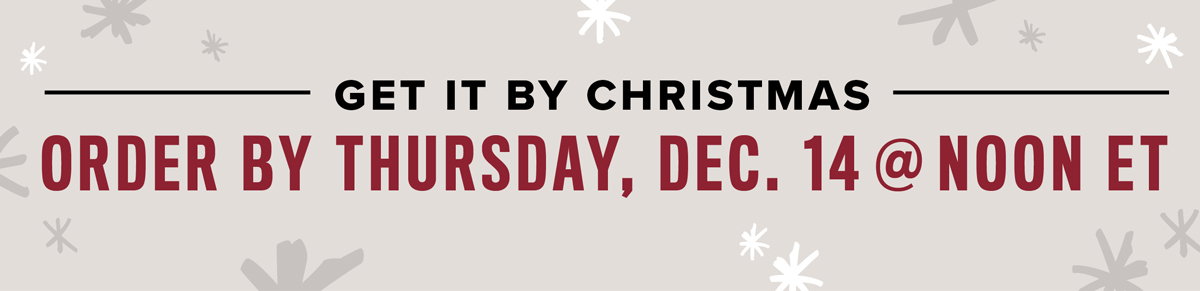 Get It By Christmas If You Order By Thursday December 14 12 ET