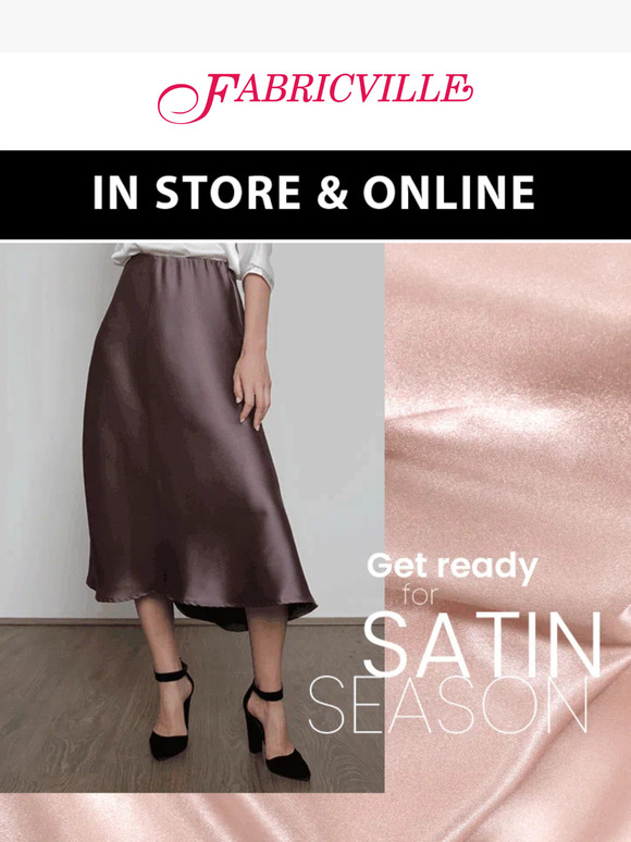 SATIN season  is HERE! Starting at 5.99m