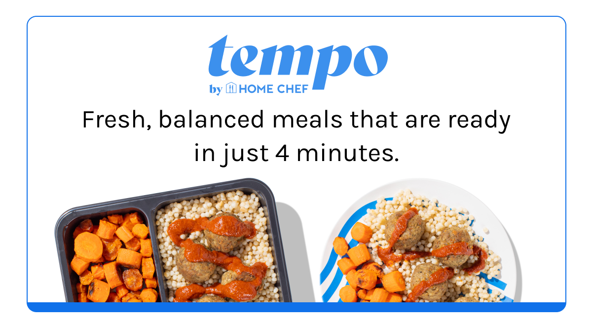 Tempo: Fresh, balanced meals that are ready in just 4 minutes.
