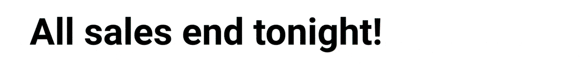 all sales end tonight