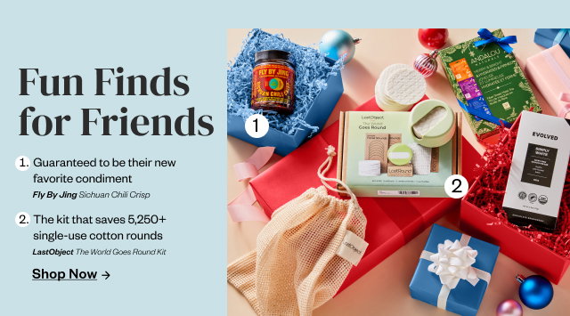 Fun Finds for Friends. Shop Now.