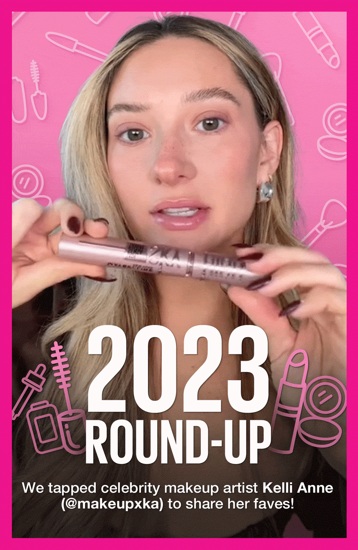 2023 Round Up with Celebrity Makeup Artist Kelli Anne!