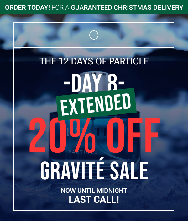 Particle 12 Days of Particle Gravité Sale EXTENDED Milled