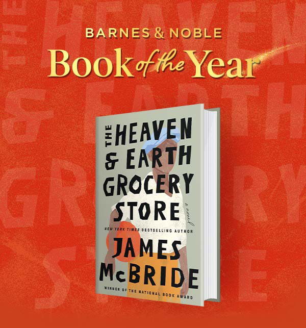 The Heaven & Earth Grocery Store (2023 B&N Book of the Year) by James  McBride, Hardcover