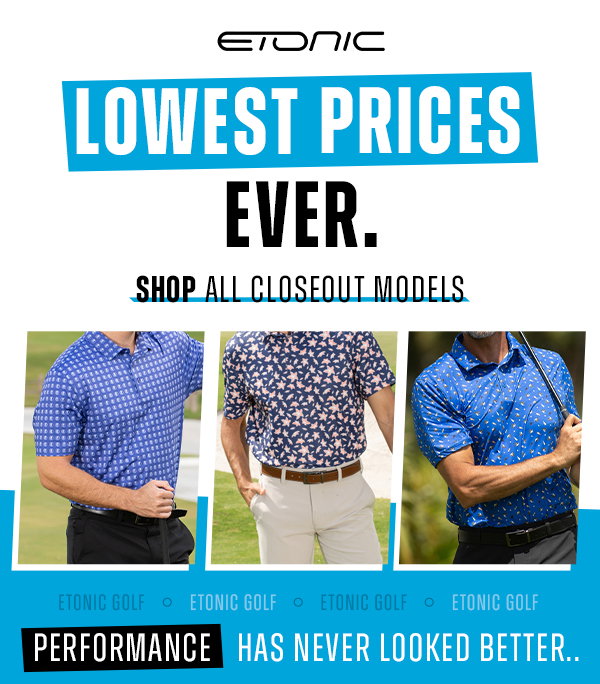 LOWEST PRICES EVER! Shop Etonic Closeout Deals - BUY NOW!