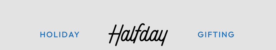 Holiday Gifting With Halfday