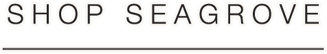 SHOP SEAGROVE