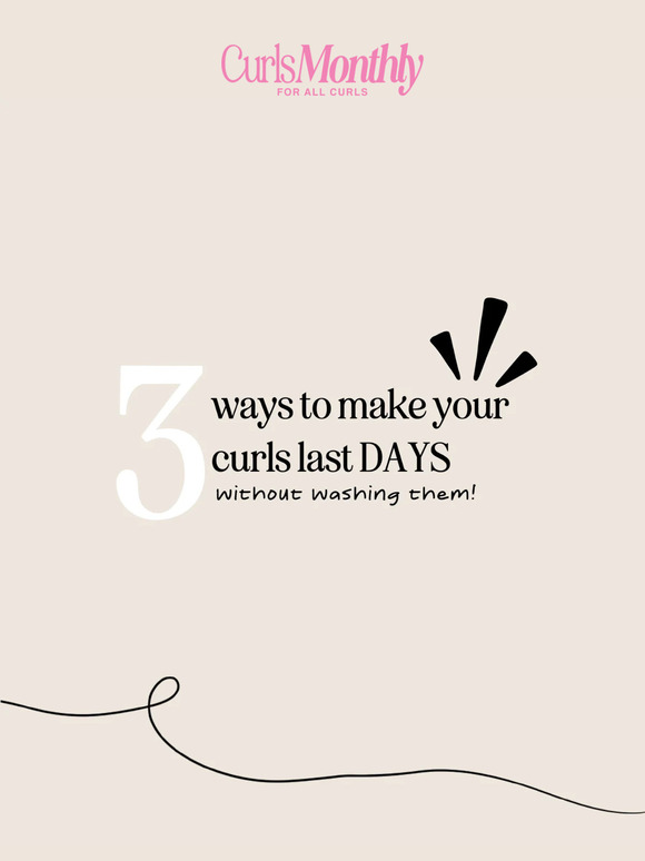 Curls Monthly 3 Ways To Make Your Curls Last Days Milled Curls Monthly 3 Ways To Make Your Curls Last Days Milled