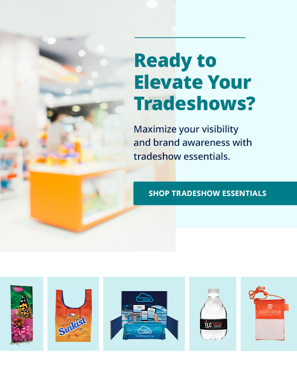 Ready to elevate your tradeshows? Maximize your visibility and brand awareness with tradeshow essentials.