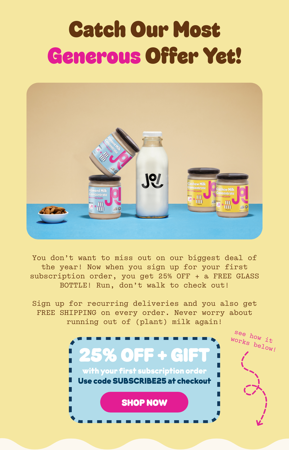 Get 25% off your first subscription order of JOI with coupon code SUBSCRIBE25