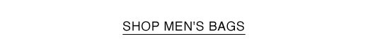 SHOP MEN'S BAGS