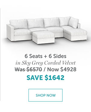 6 Seats + 6 Sides | SHOP NOW >>