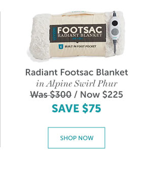 Radiant Footsac | SHOP NOW >>