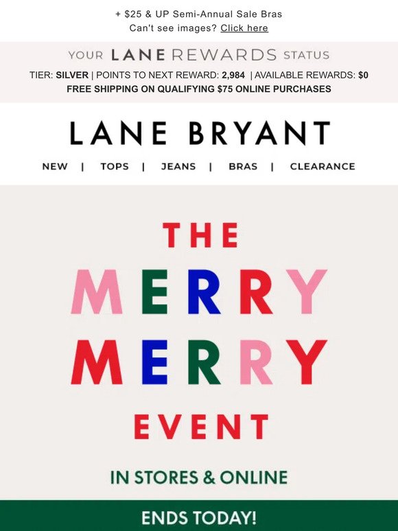 Lane Bryant - This. IS. IT! Semi-Annual Sale ends TODAY.