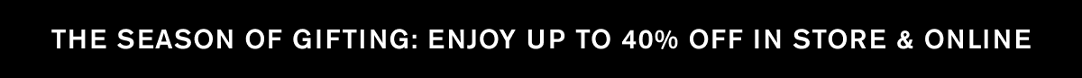 ENJOY UP TO 40% OFF
