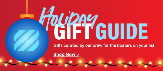 Holiday Gift Guide - Gifts curated by our crew for the boaters on your list. Shop Now