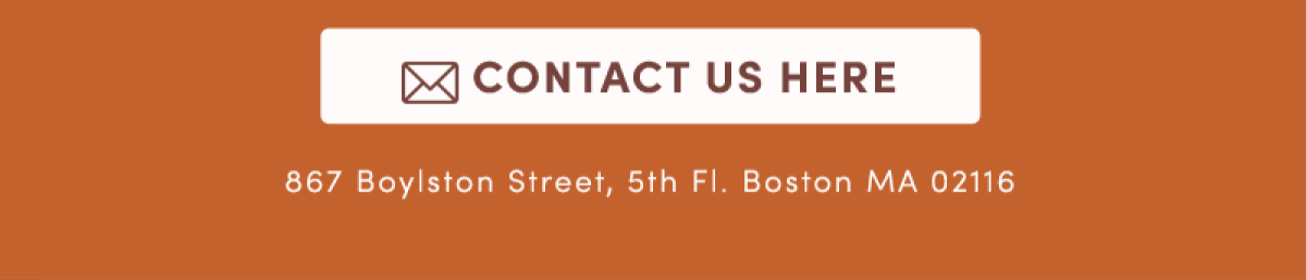 Contact Us Here | 867 Boylston Street, 5th Fl. Boston MA 02116