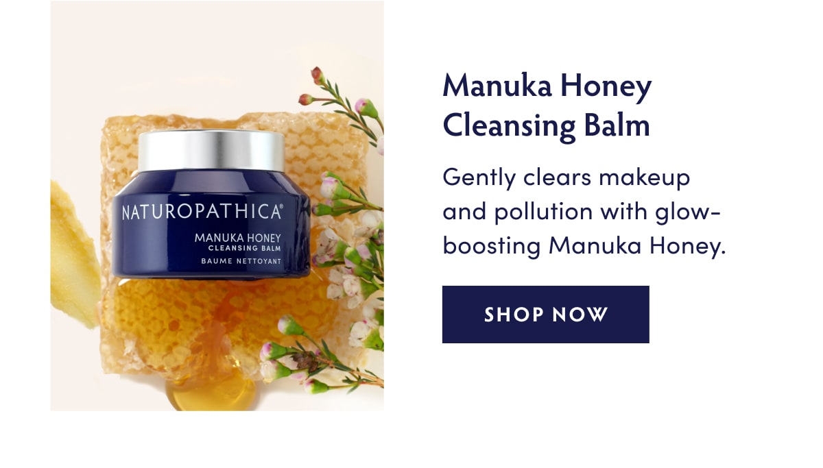 Manuka Honey Cleansing Balm. Gently clears makeup and pollution with glow-boosting Manuka Honey.