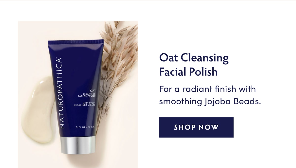 Oat Cleansing Facial Polish. For a radiant finish with smoothing Jojoba Beads.