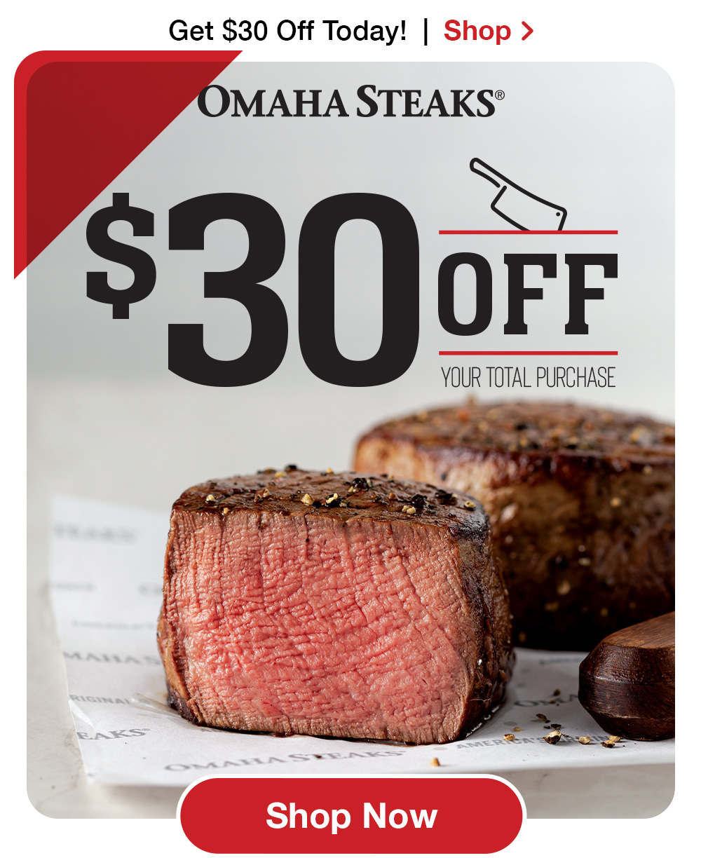 Ending soon! Claim your $30 Reward Card now. - Omaha Steaks